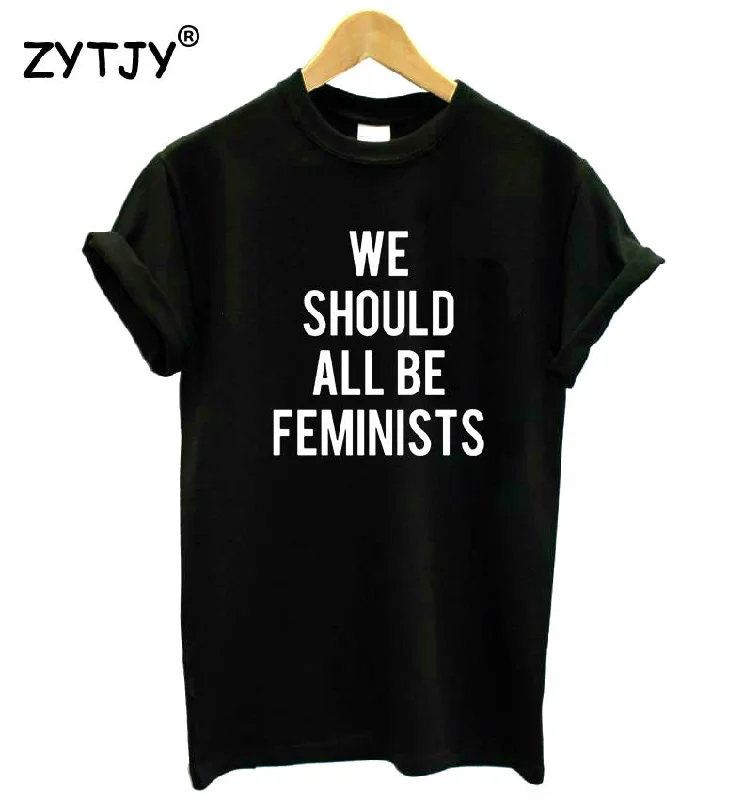 We Should All Be Feminists Women Tshirt-- Mesh Blend Leather Blend Suede Blend