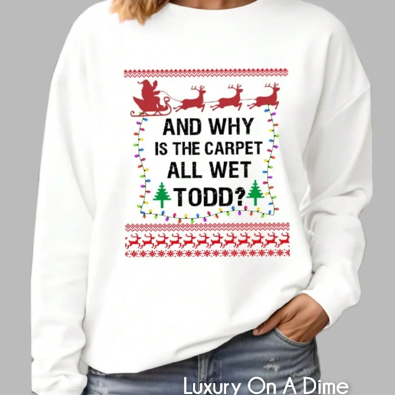Why is the Carpet Wet Todd? Christmas Holiday Top Long Sleeve Pullover Sweatshirt Hoodie with Hood Adjustable Protection Why is the Carpet Wet Todd? Christmas Holiday Top Long Sleeve Pullover Sweatshirt Hoodie with Hood Adjustable Protection